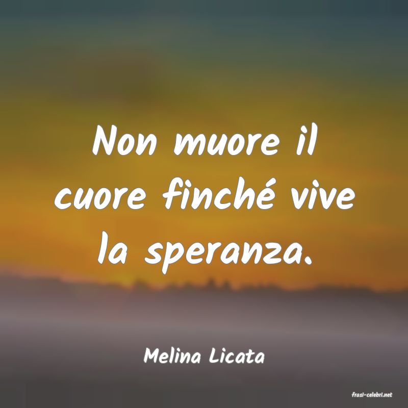 frasi di  Melina Licata
