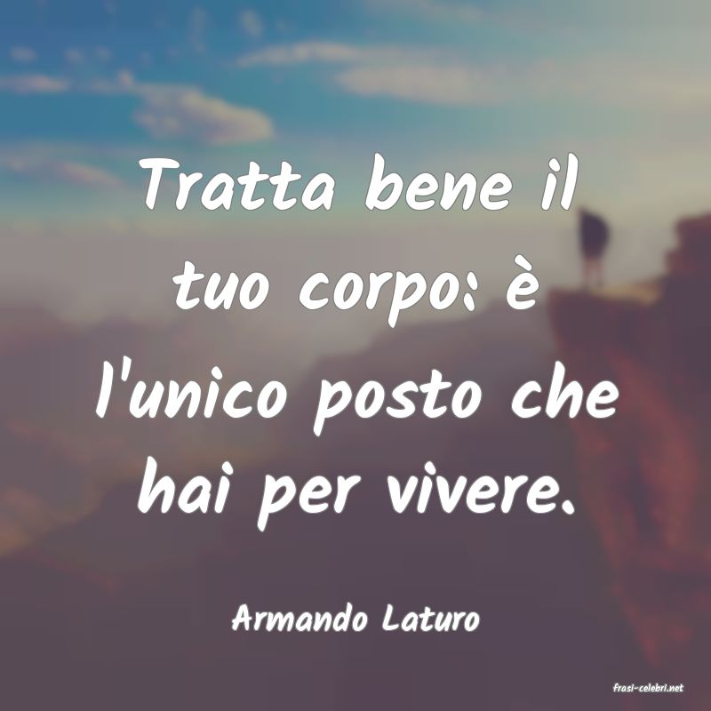 frasi di  Armando Laturo
