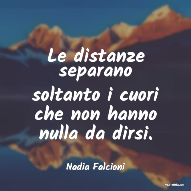 frasi di  Nadia Falcioni
