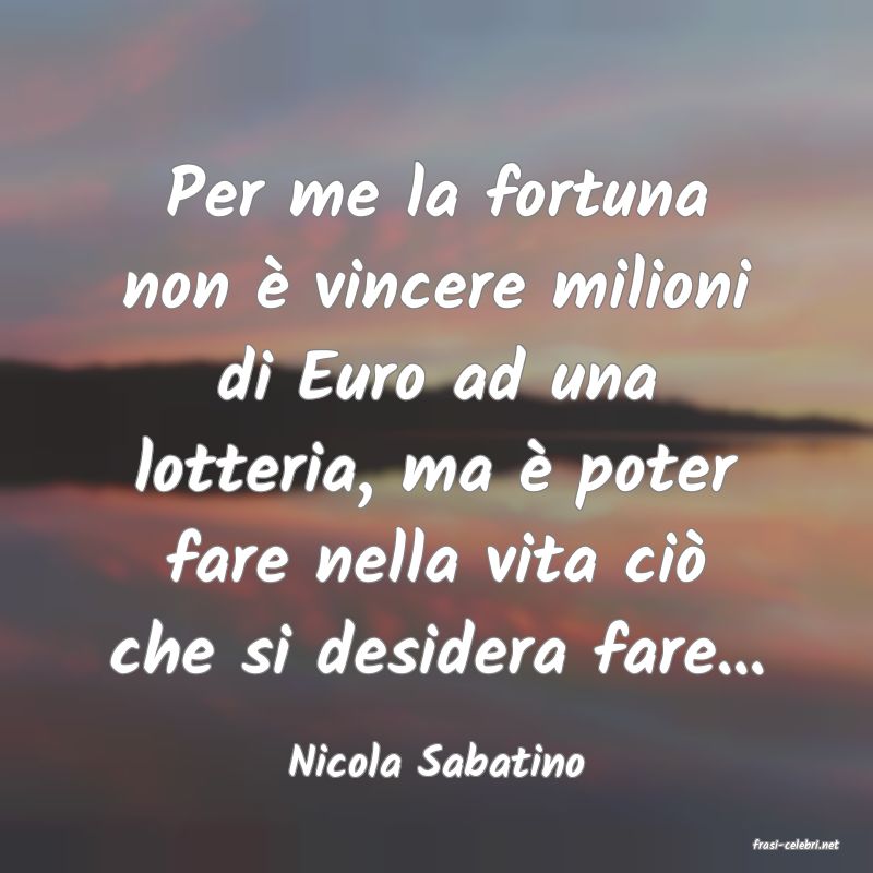 frasi di  Nicola Sabatino
