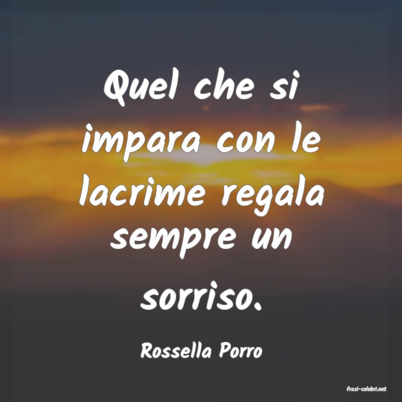 frasi di  Rossella Porro
