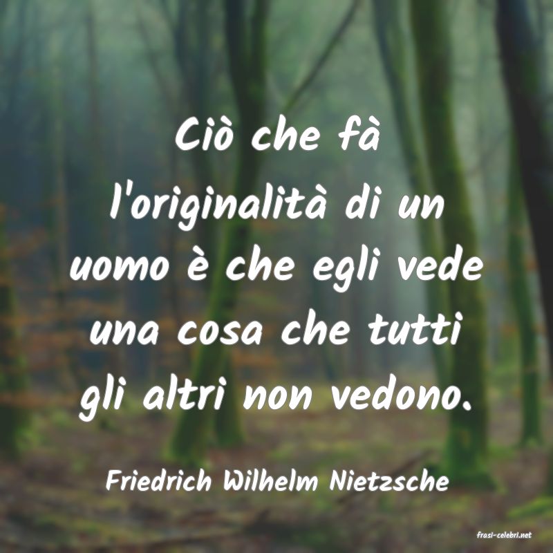 frasi di  Friedrich Wilhelm Nietzsche
