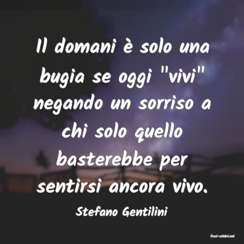 frasi di  Stefano Gentilini
