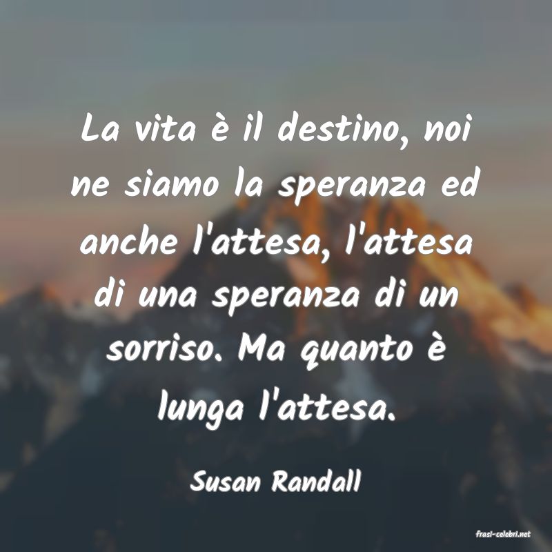 frasi di  Susan Randall
