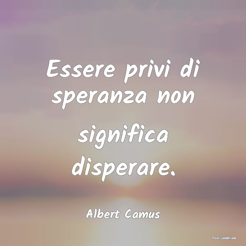 frasi di  Albert Camus
