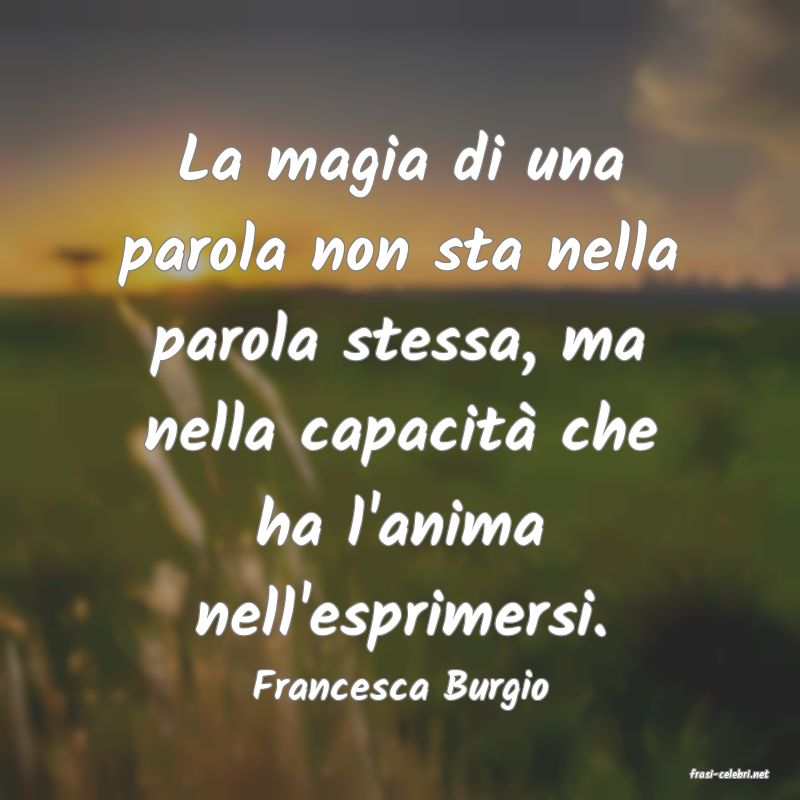 frasi di  Francesca Burgio
