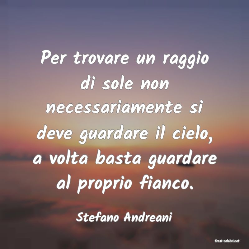 frasi di  Stefano Andreani
