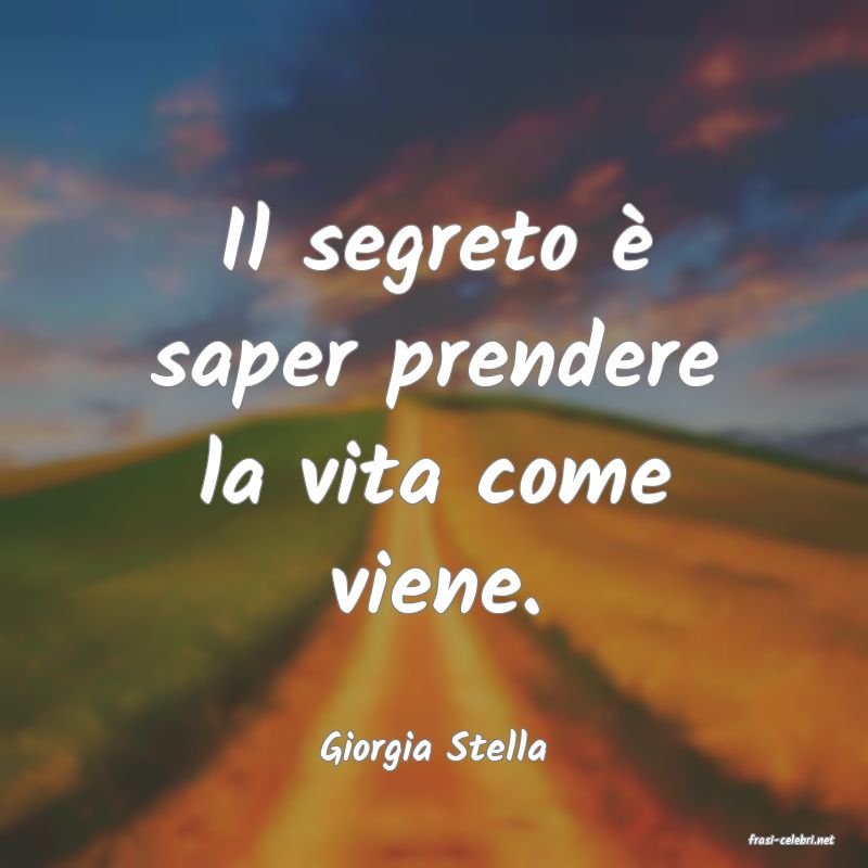 frasi di  Giorgia Stella
