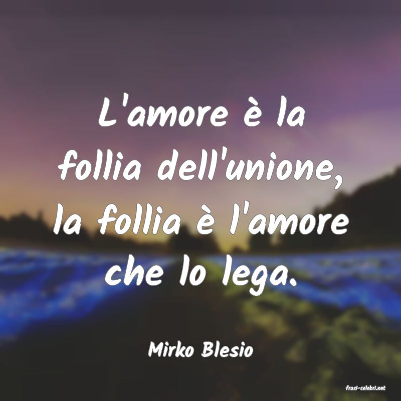 frasi di  Mirko Blesio
