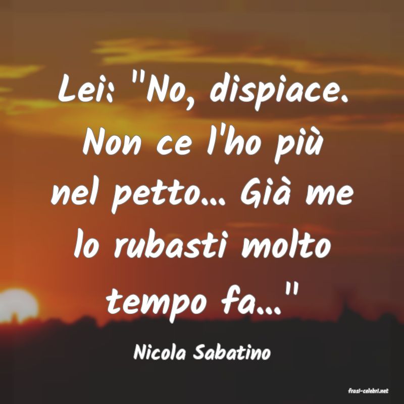 frasi di  Nicola Sabatino
