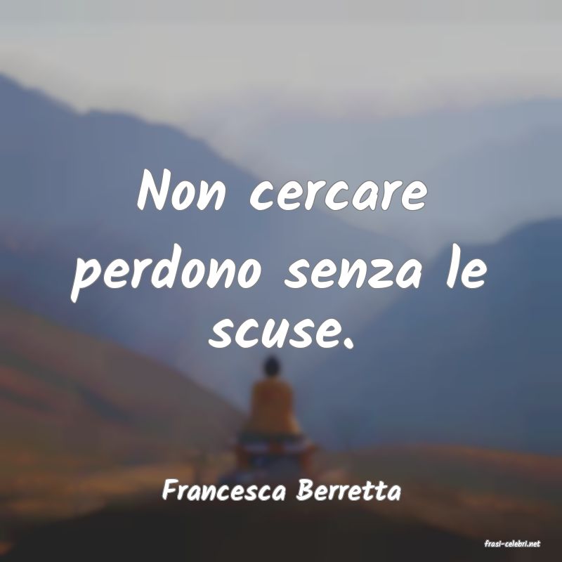 frasi di  Francesca Berretta
