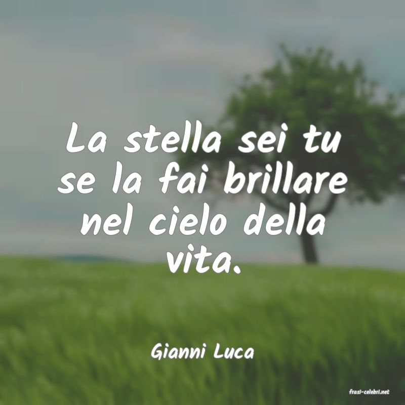 frasi di  Gianni Luca
