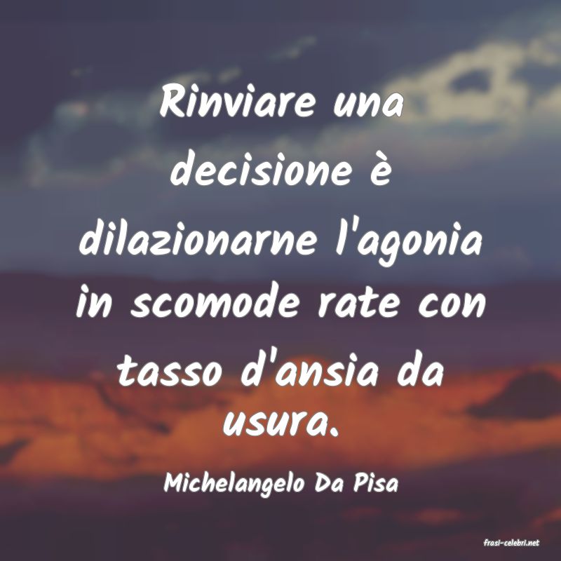 frasi di  Michelangelo Da Pisa
