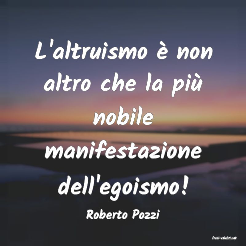 frasi di  Roberto Pozzi
