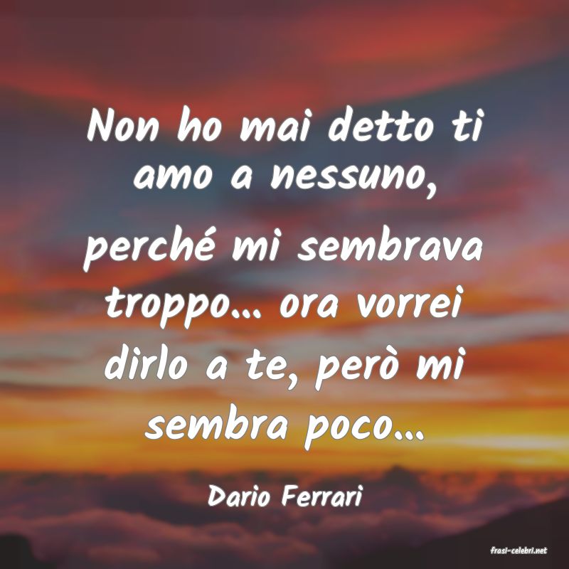 frasi di  Dario Ferrari
