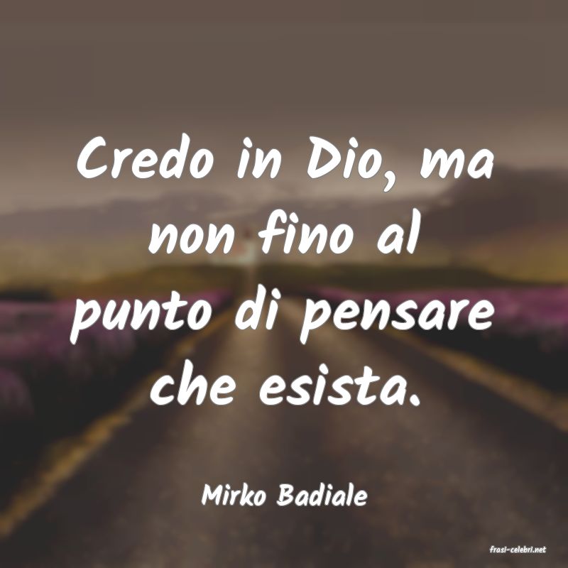 frasi di  Mirko Badiale
