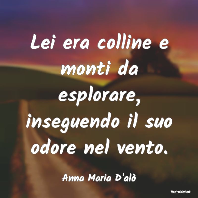 frasi di Anna Maria D'al