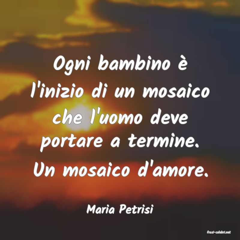 frasi di  Maria Petrisi
