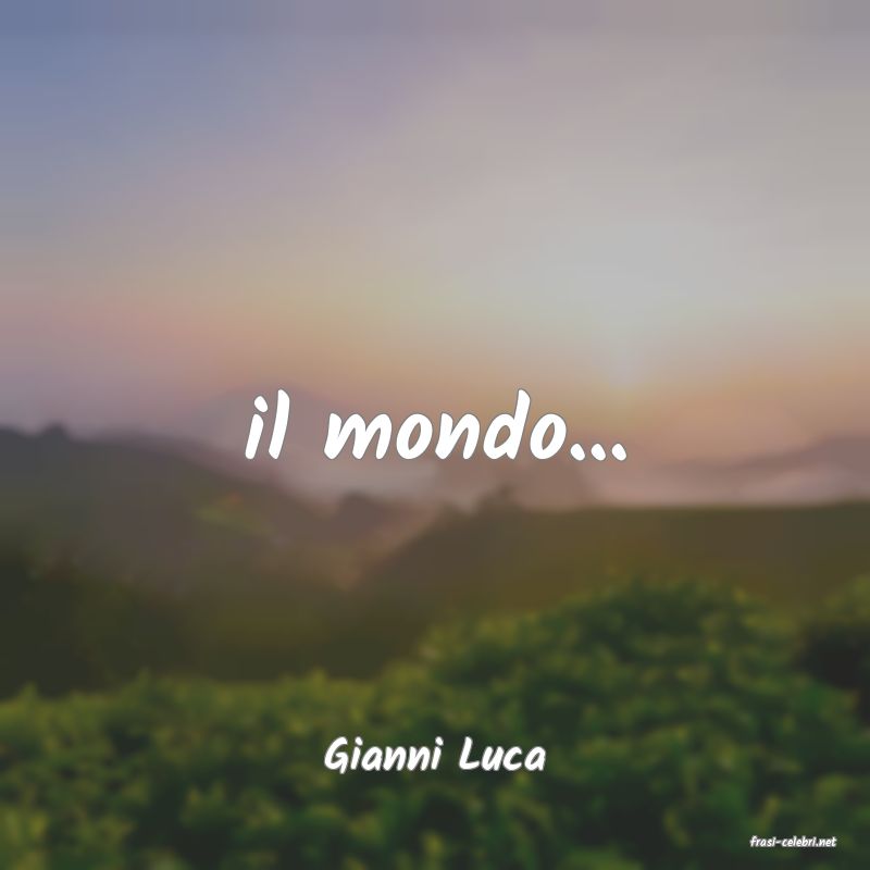 frasi di  Gianni Luca
