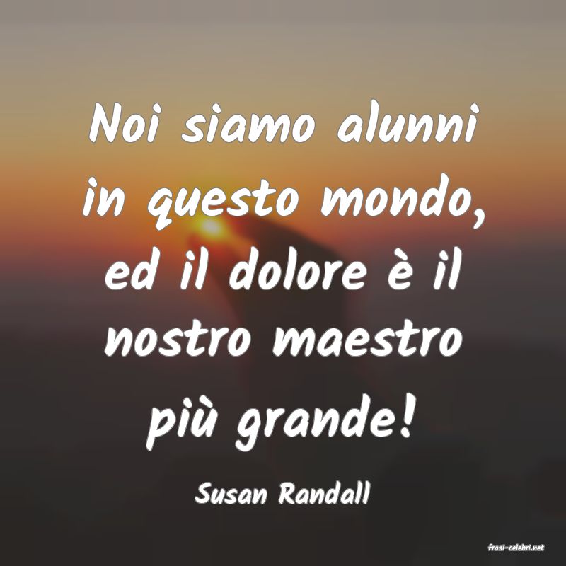 frasi di  Susan Randall
