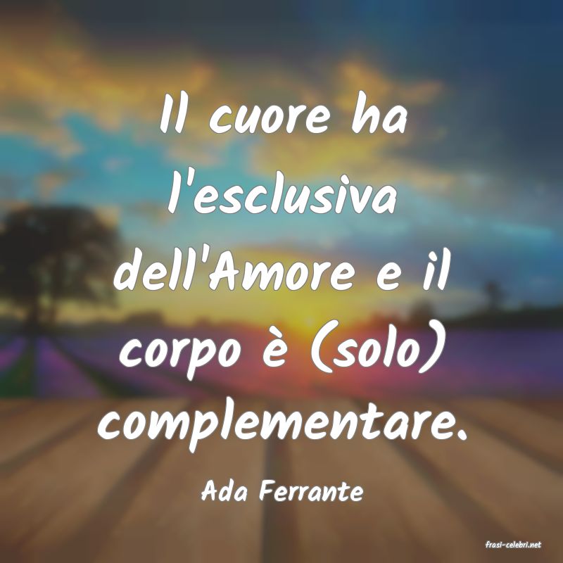 frasi di  Ada Ferrante
