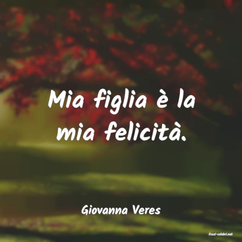 frasi di  Giovanna Veres
