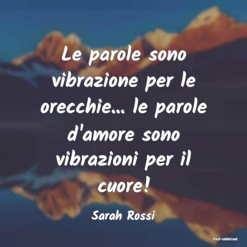 frasi di  Sarah Rossi
