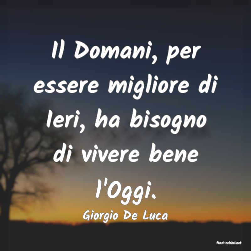 frasi di  Giorgio De Luca
