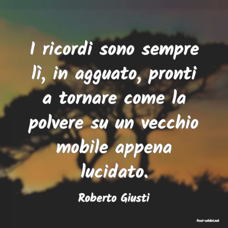 frasi di  Roberto Giusti
