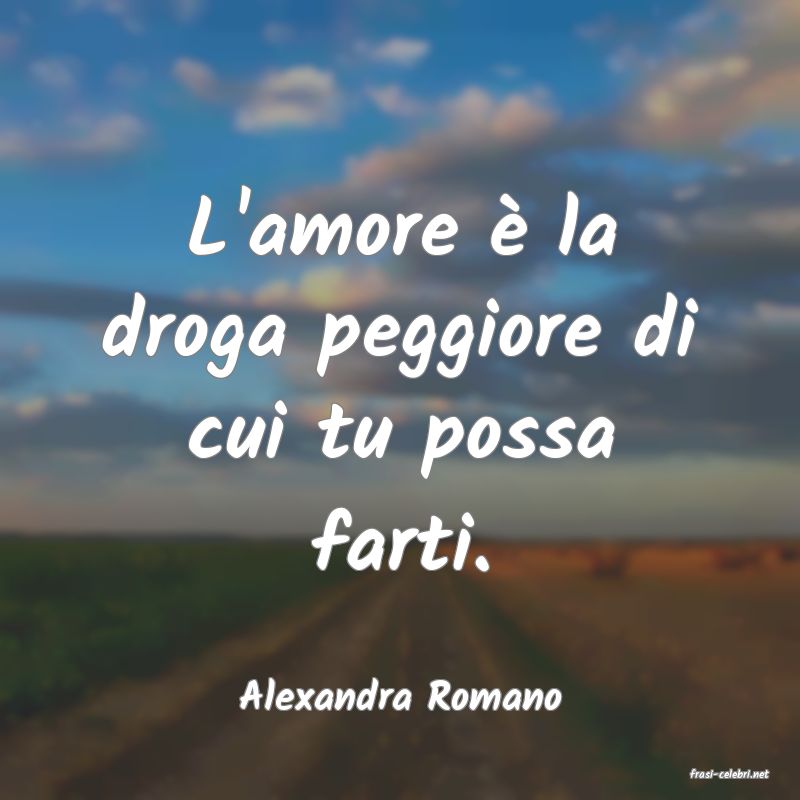 frasi di  Alexandra Romano
