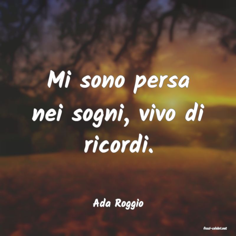 frasi di  Ada Roggio
