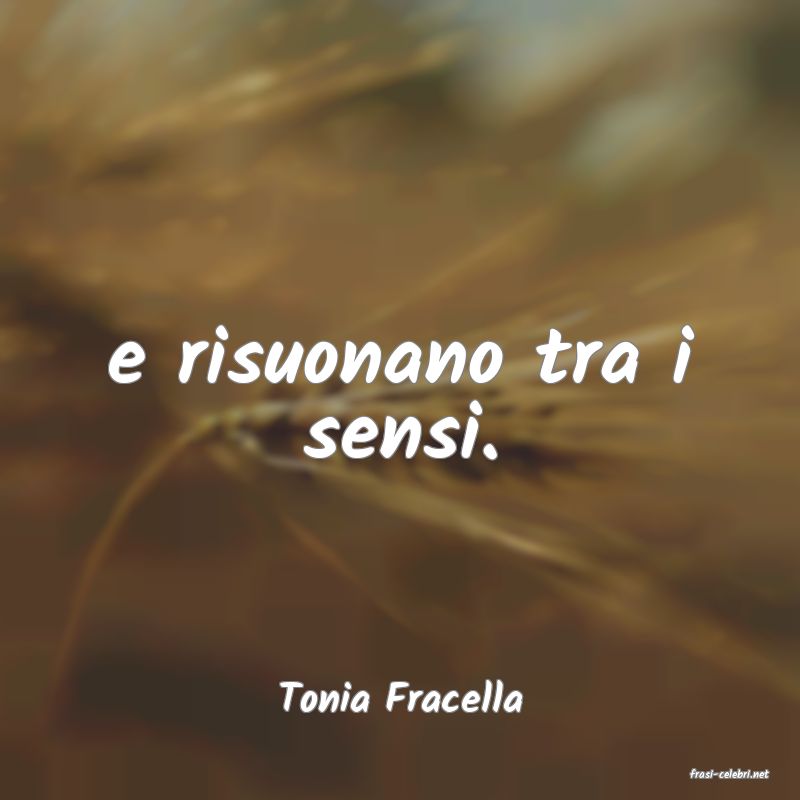 frasi di  Tonia Fracella
