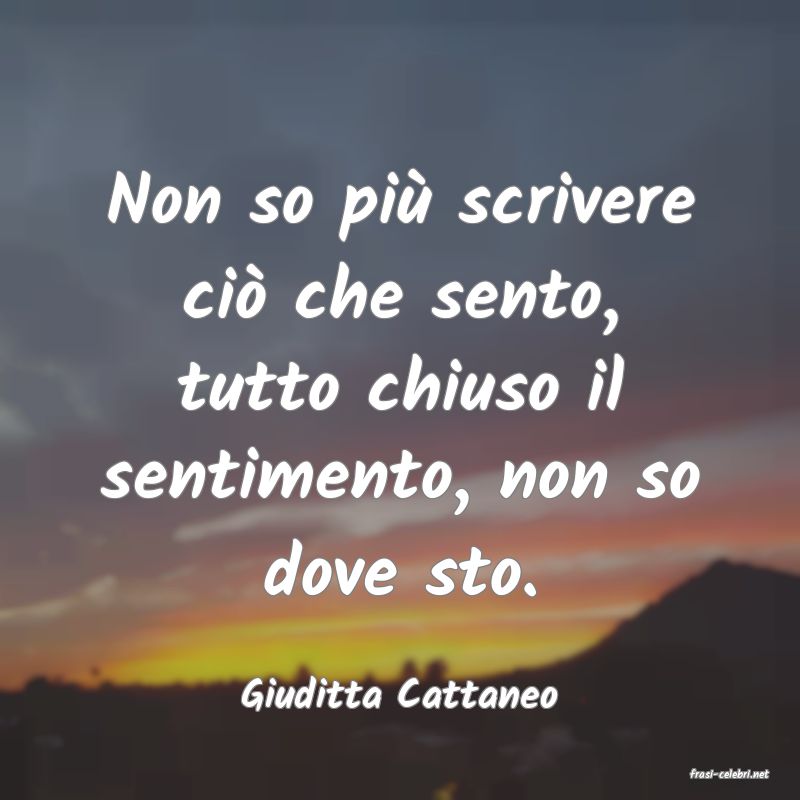 frasi di  Giuditta Cattaneo
