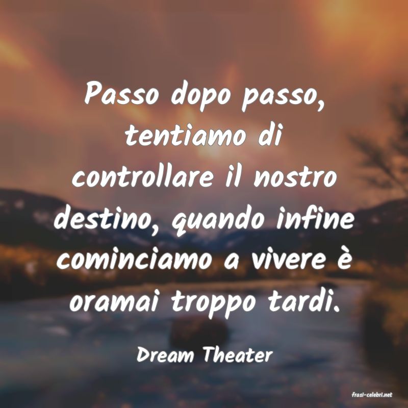 frasi di  Dream Theater
