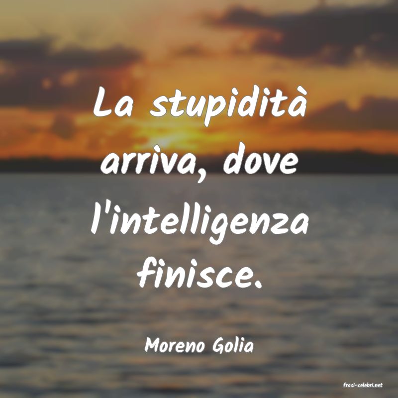 frasi di  Moreno Golia
