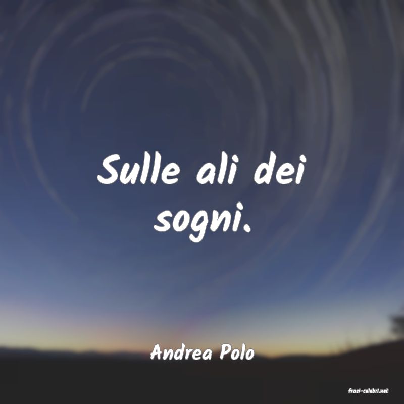 frasi di  Andrea Polo
