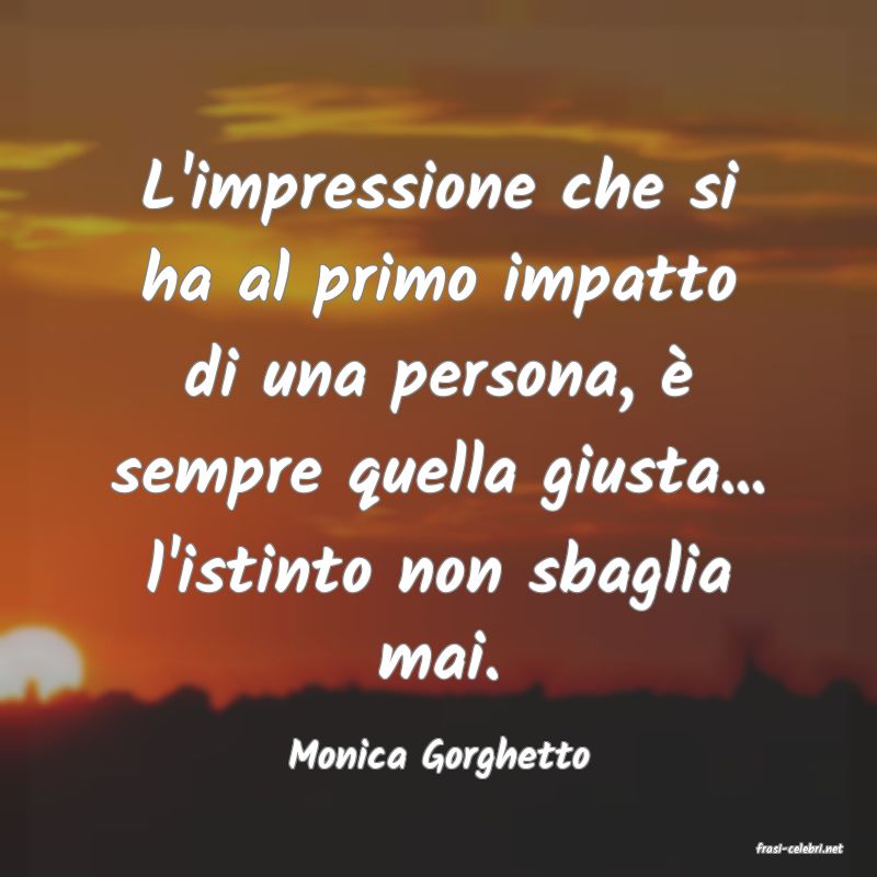 frasi di  Monica Gorghetto
