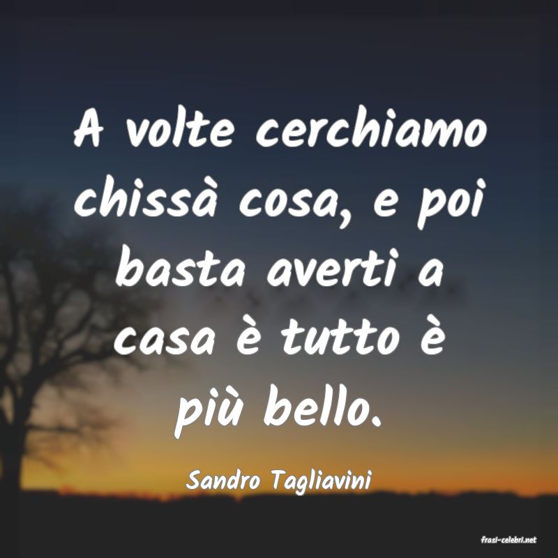 frasi di  Sandro Tagliavini
