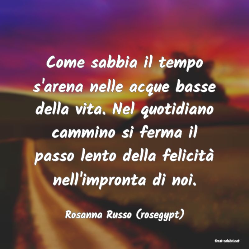 frasi di  Rosanna Russo (rosegypt)
