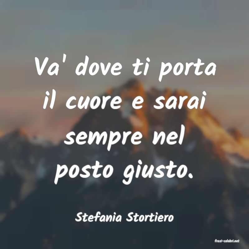 frasi di  Stefania Stortiero
