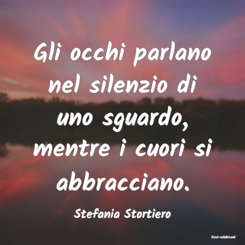 frasi di  Stefania Stortiero
