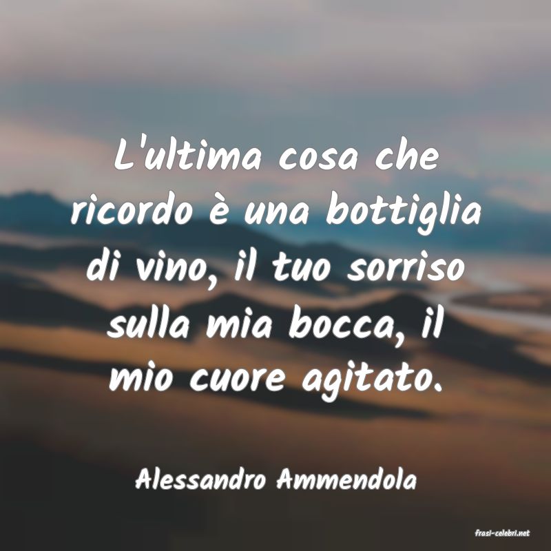 frasi di  Alessandro Ammendola
