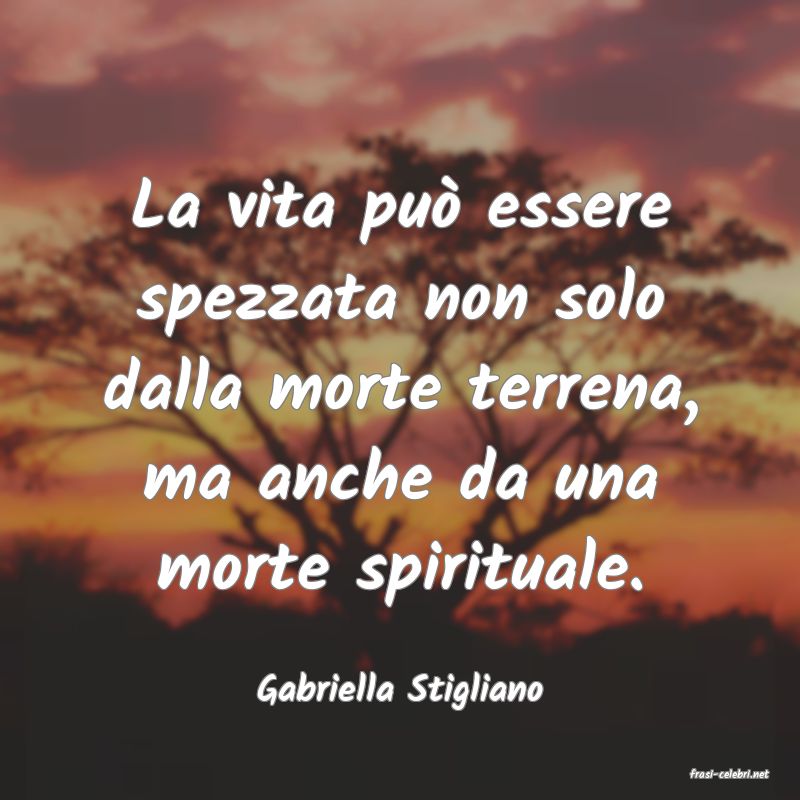 frasi di  Gabriella Stigliano
