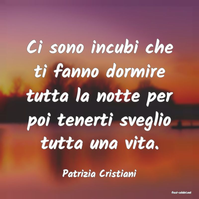 frasi di  Patrizia Cristiani
