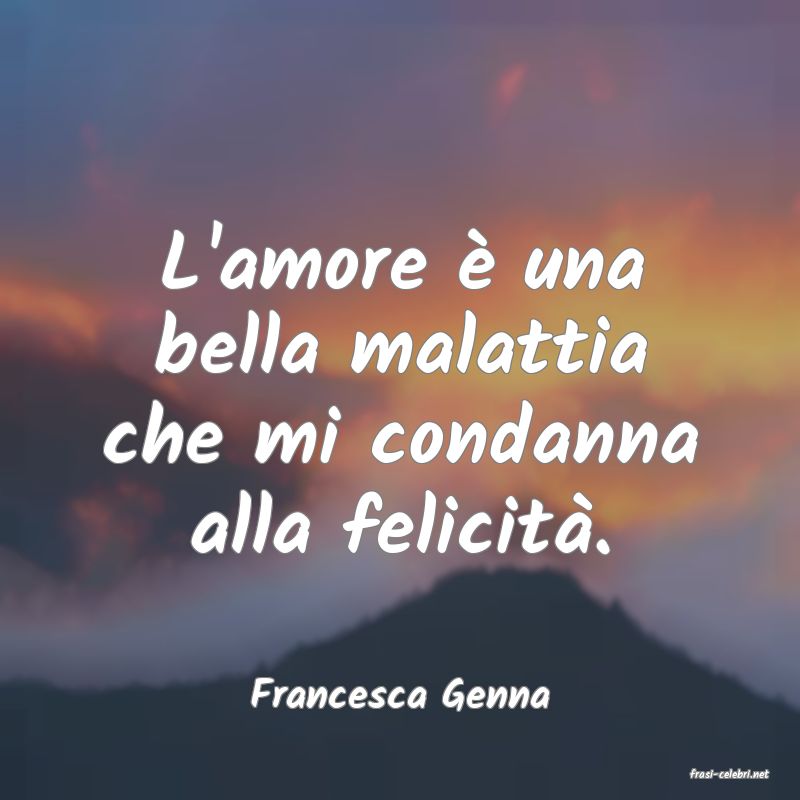 frasi di  Francesca Genna
