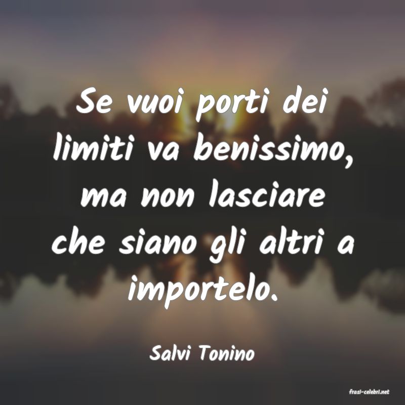 frasi di  Salvi Tonino
