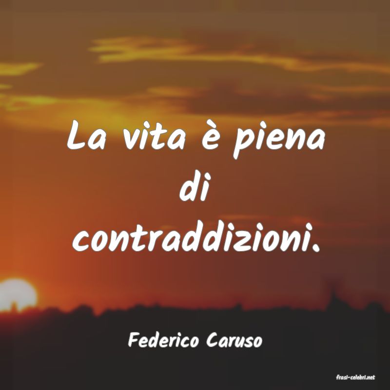 frasi di  Federico Caruso
