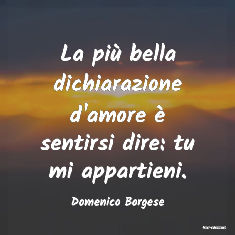 frasi di  Domenico Borgese
