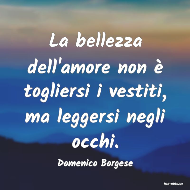 frasi di  Domenico Borgese
