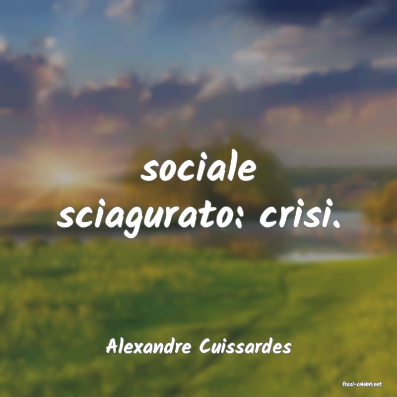 frasi di  Alexandre Cuissardes
